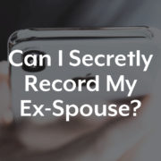 Can I secretly record my ex-spouse?
