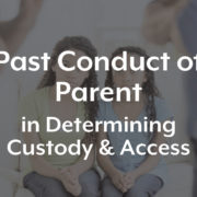 Past Conduct of Parents in Determining Custody and Access
